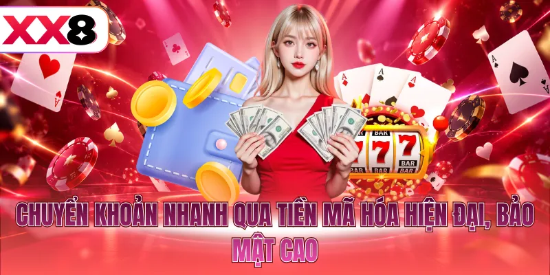 Chuyển khoản nhanh qua tiền mã hóa hiện đại, bảo mật cao