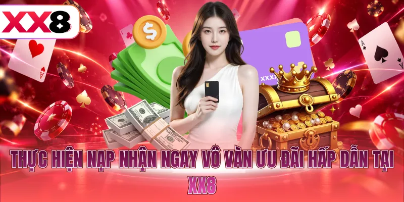 Thực hiện nạp tiền XX8 bằng 35+ ngân hàng nội địa uy tín